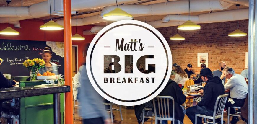 Matt’s Big Breakfast